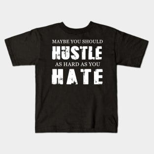 Entrepreneur Gifts Hustle As Hard As You Hate Kids T-Shirt